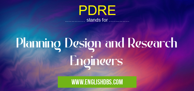 PDRE means Planning Design and Research Engineers PDRE