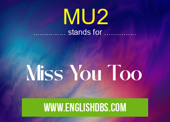 MU2 means Miss You Too MU2