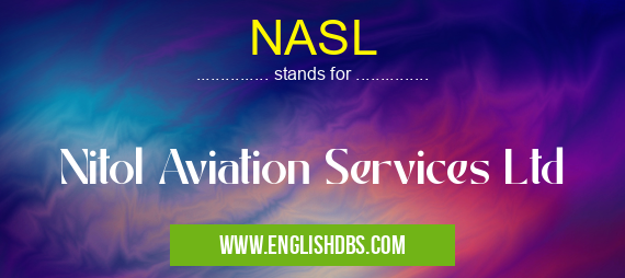 NASL means Nitol Aviation Services Ltd NASL