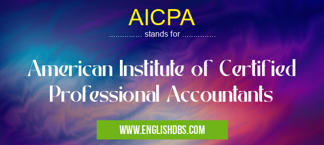 AICPA means American Institute of Certified Professional Accountants AICPA