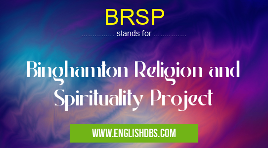BRSP means Binghamton Religion and Spirituality Project BRSP
