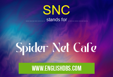 SNC means Spider Net Cafe SNC