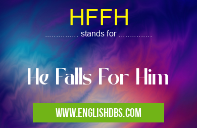 HFFH means He Falls For Him HFFH