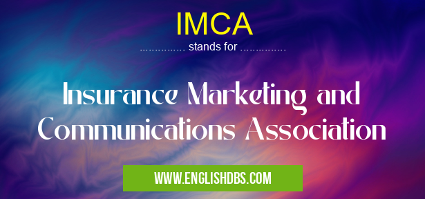 IMCA means Insurance Marketing and Communications Association IMCA