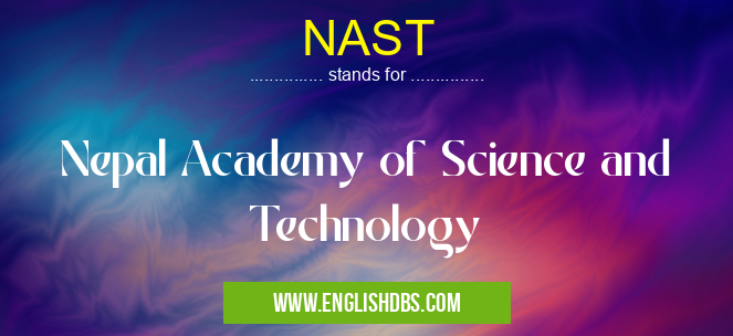 NAST means Nepal Academy of Science and Technology NAST