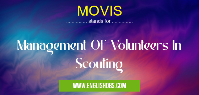 MOVIS means Management Of Volunteers In Scouting MOVIS