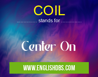 COIL means Center On COIL