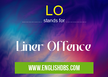 LO means Liner Offence LO