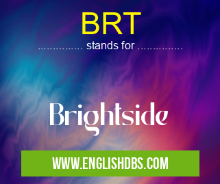BRT means Brightside BRT