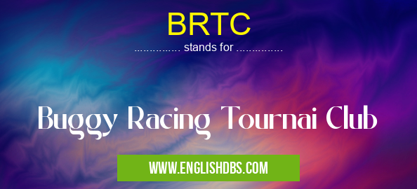 BRTC means Buggy Racing Tournai Club BRTC