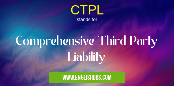 CTPL means Comprehensive Third Party Liability CTPL