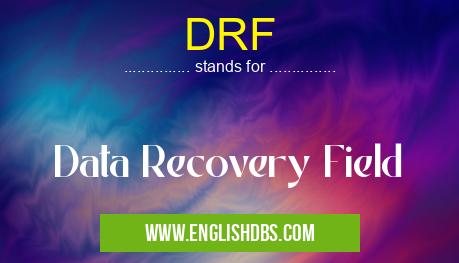 DRF means Data Recovery Field DRF