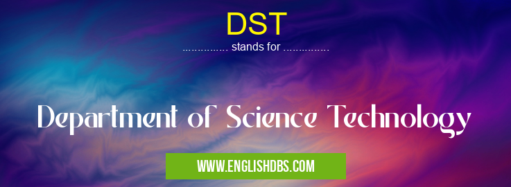 DST means Department of Science Technology DST