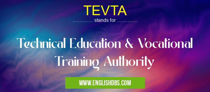 TEVTA means Technical Education & Vocational Training Authority TEVTA