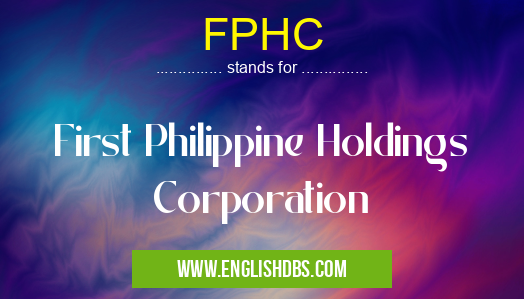 FPHC means First Philippine Holdings Corporation FPHC