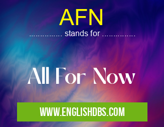 AFN means All For Now AFN