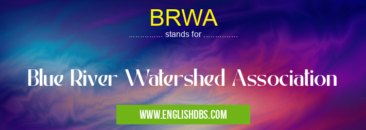 BRWA means Blue River Watershed Association BRWA