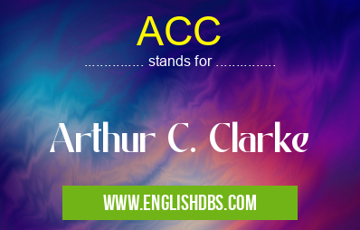 ACC means Arthur C. Clarke ACC