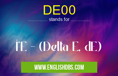 DE00 means ΔE - (Delta E, dE) DE00