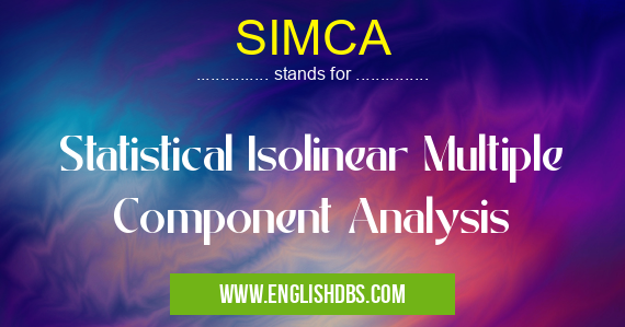 SIMCA means Statistical Isolinear Multiple Component Analysis SIMCA