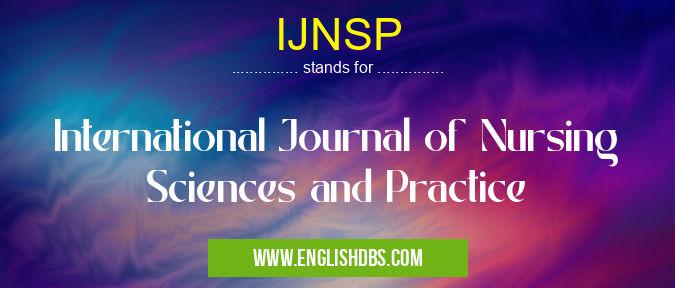 IJNSP means International Journal of Nursing Sciences and Practice IJNSP
