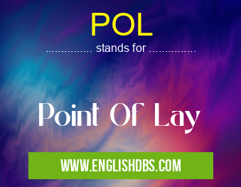 POL means Point Of Lay POL