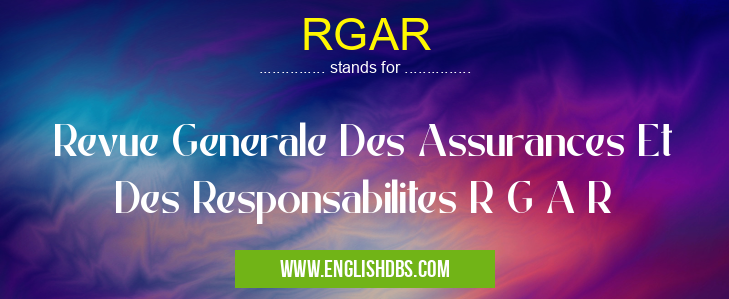 RGAR means Revue Generale Des Assurances Et Des Responsabilites R G A R RGAR