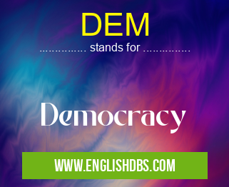 DEM means Democracy DEM