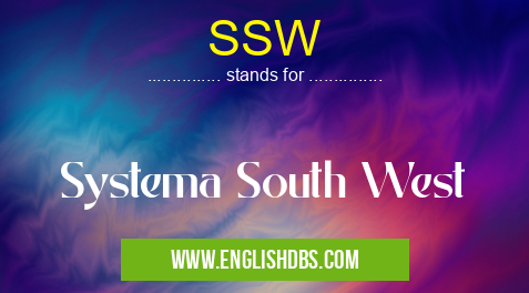 SSW means Systema South West SSW