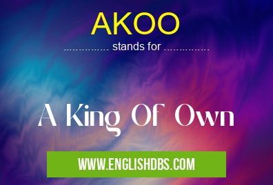 AKOO means A King Of Own AKOO