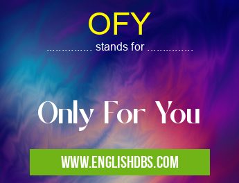 OFY means Only For You OFY