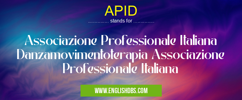 APID means Associazione Professionale Italiana Danzamovimentoterapia Associazione Professionale Italiana APID