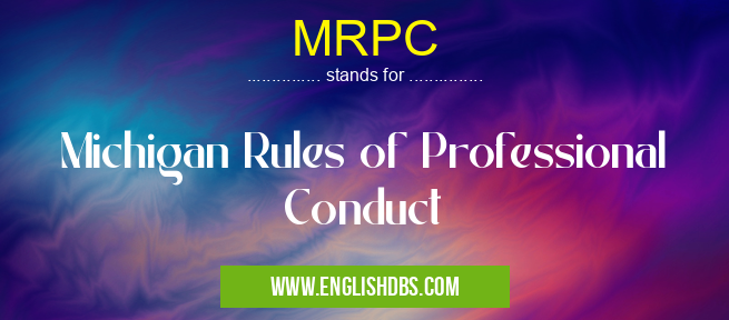 MRPC means Michigan Rules of Professional Conduct MRPC