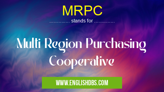 MRPC means Multi Region Purchasing Cooperative MRPC
