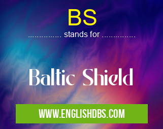 BS means Baltic Shield BS