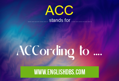 ACC means ACCording to .... ACC