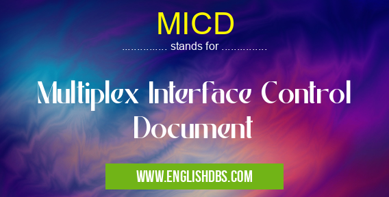 MICD means Multiplex Interface Control Document MICD
