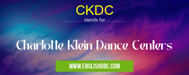 CKDC means Charlotte Klein Dance Centers CKDC
