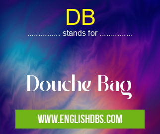 DB means Douche Bag DB