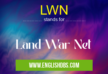 LWN means Land War Net LWN