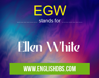 EGW means Ellen White EGW