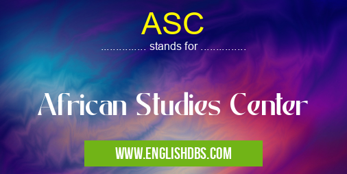 ASC means African Studies Center ASC