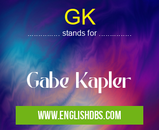 GK means Gabe Kapler GK