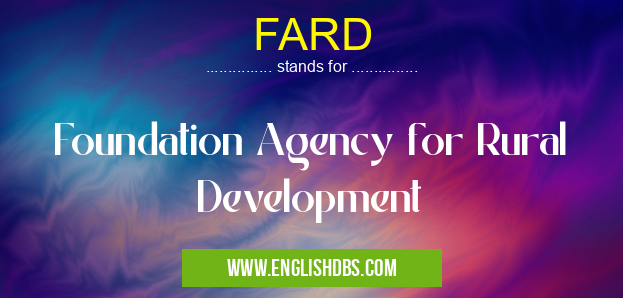 FARD means Foundation Agency for Rural Development FARD