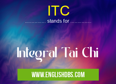 ITC means Integral Tai Chi ITC