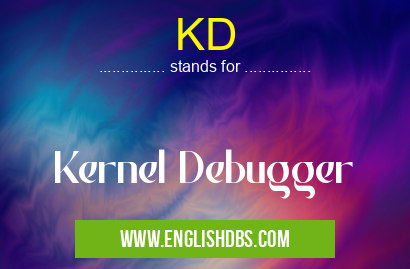 KD means Kernel Debugger KD