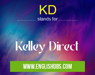KD means Kelley Direct KD