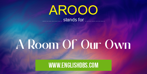 AROOO means A Room Of Our Own AROOO
