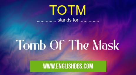 TOTM means Tomb Of The Mask TOTM