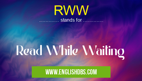 RWW means Read While Waiting RWW